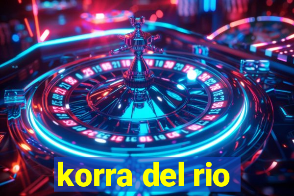 korra del rio